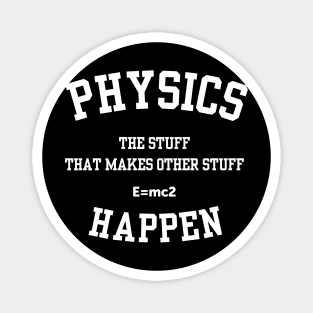 Physics The Stuff That Makes Other Stuff Happen Magnet